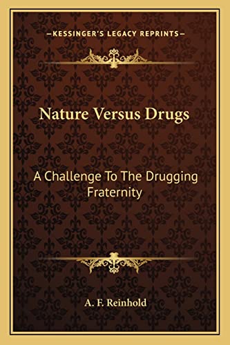 9781162981406: Nature Versus Drugs: A Challenge To The Drugging Fraternity