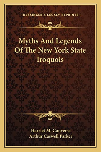9781162982243: Myths And Legends Of The New York State Iroquois