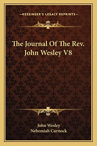 The Journal Of The Rev. John Wesley V8 (9781162983622) by Wesley, John