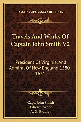 9781162984117: Travels and Works of Captain John Smith V2: President of Virginia, and Admiral of New England 1580-1631