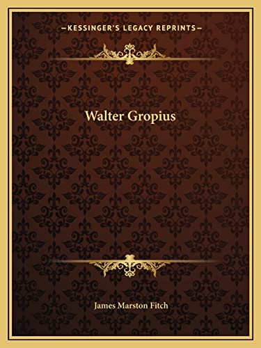 Walter Gropius (9781162986401) by Fitch, James Marston