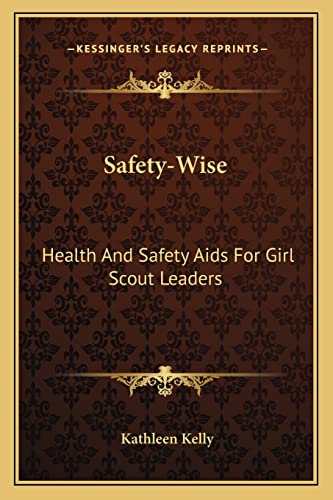 9781162987194: Safety-Wise: Health And Safety Aids For Girl Scout Leaders