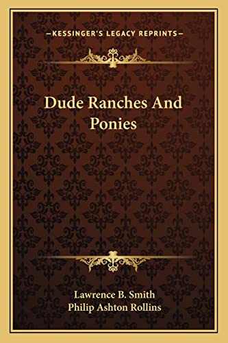 Dude Ranches And Ponies (9781162987385) by Smith, Lawrence B