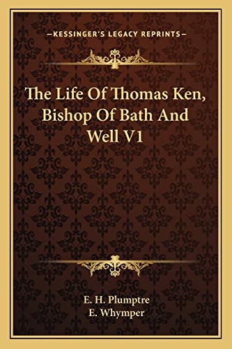 The Life Of Thomas Ken, Bishop Of Bath And Well V1 (9781162988092) by Plumptre, E H