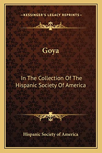 Goya: In the Collection of the Hispanic Society of America (9781162989686) by Hispanic Society Of America