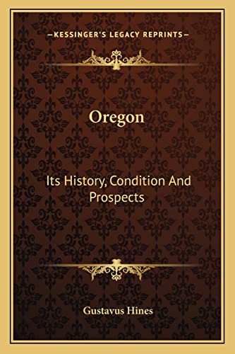 9781162989877: Oregon: Its History, Condition And Prospects