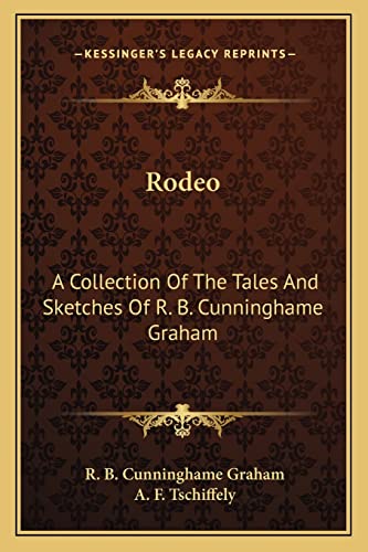 Stock image for Rodeo: A Collection Of The Tales And Sketches Of R. B. Cunninghame Graham for sale by ALLBOOKS1
