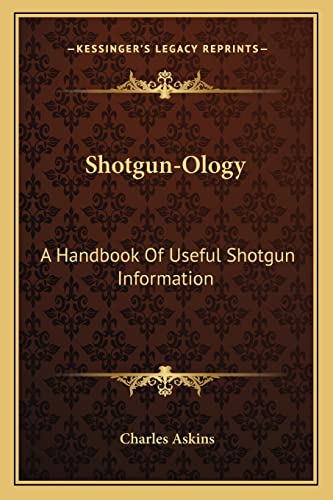 9781162991597: Shotgun-Ology: A Handbook Of Useful Shotgun Information