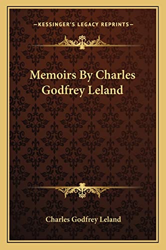 Memoirs By Charles Godfrey Leland (9781162993645) by Leland, Professor Charles Godfrey