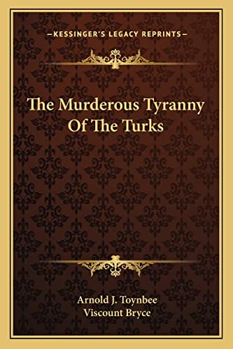The Murderous Tyranny Of The Turks (9781162994758) by Toynbee, Director Of Studies Arnold J