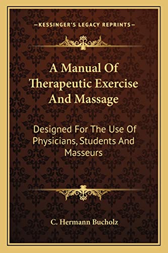 9781162994857: A Manual Of Therapeutic Exercise And Massage: Designed For The Use Of Physicians, Students And Masseurs