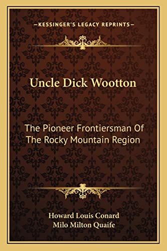 Stock image for Uncle Dick Wootton: The Pioneer Frontiersman Of The Rocky Mountain Region for sale by Lucky's Textbooks