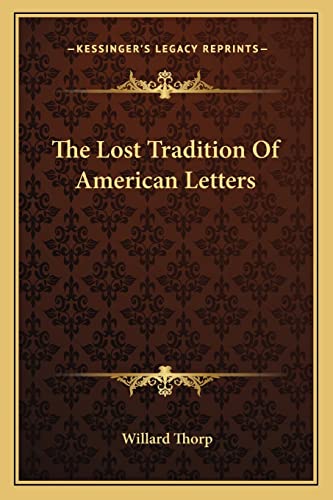 The Lost Tradition Of American Letters (9781162996585) by Thorp, Willard