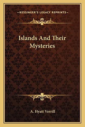Islands And Their Mysteries (9781162996622) by Verrill, A Hyatt