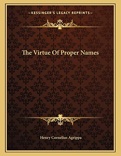 The Virtue Of Proper Names (9781162997889) by Agrippa, Henry Cornelius