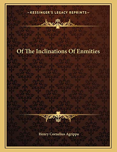 Of The Inclinations Of Enmities (9781162998671) by Agrippa, Henry Cornelius