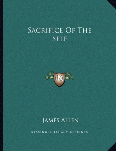 Sacrifice Of The Self (9781162999029) by Allen, James