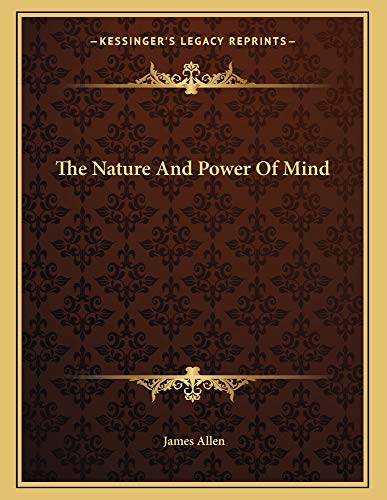 The Nature And Power Of Mind (9781162999050) by Allen, James