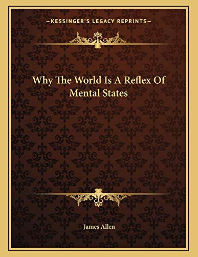 Why The World Is A Reflex Of Mental States (9781162999326) by Allen, James