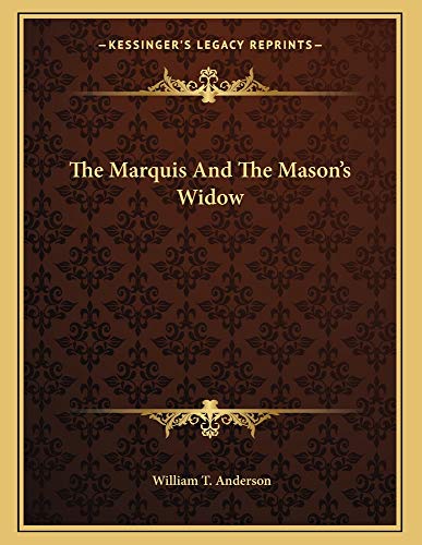 The Marquis And The Mason's Widow (9781162999531) by Anderson, William T.