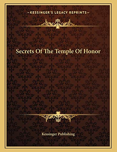 Secrets Of The Temple Of Honor (9781162999906) by Kessinger Publishing