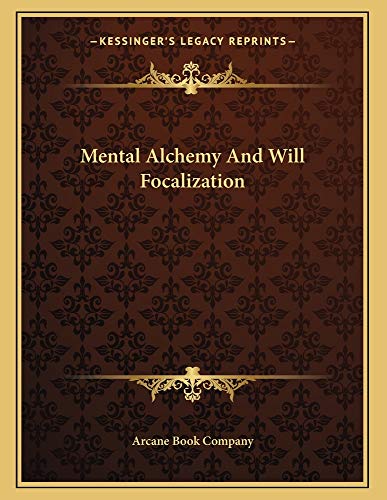 9781162999920: Mental Alchemy and Will Focalization