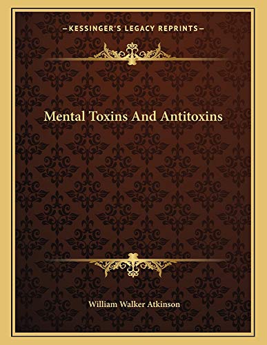 Mental Toxins And Antitoxins (9781163000632) by Atkinson, William Walker