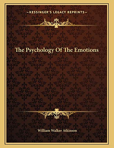 The Psychology of the Emotions - Atkinson, William Walker