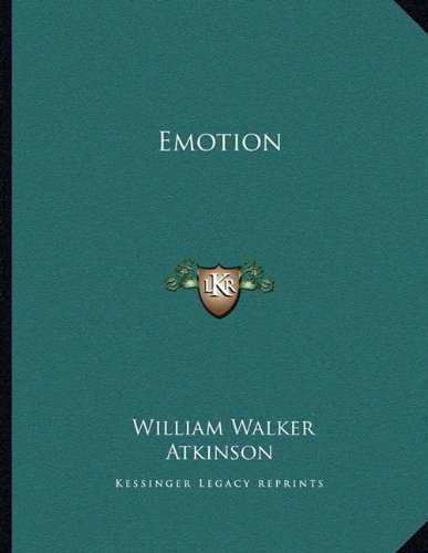 Emotion (9781163001981) by Atkinson, William Walker
