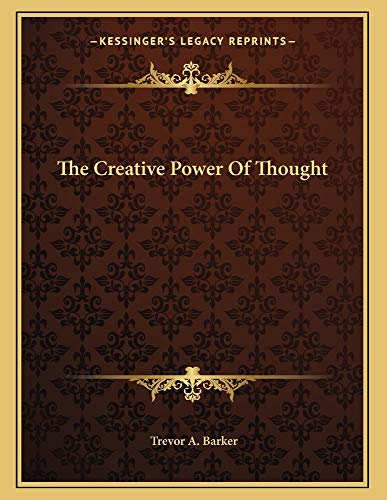 The Creative Power Of Thought (9781163003558) by Barker, Trevor A.