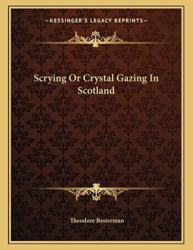 Scrying Or Crystal Gazing In Scotland (9781163004661) by Besterman, Theodore