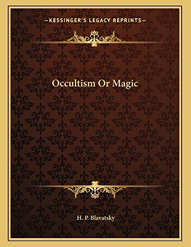 Occultism Or Magic (9781163005910) by Blavatsky, H. P.