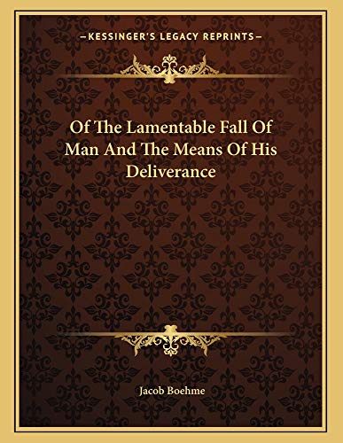 Of The Lamentable Fall Of Man And The Means Of His Deliverance (9781163006788) by Boehme, Jacob