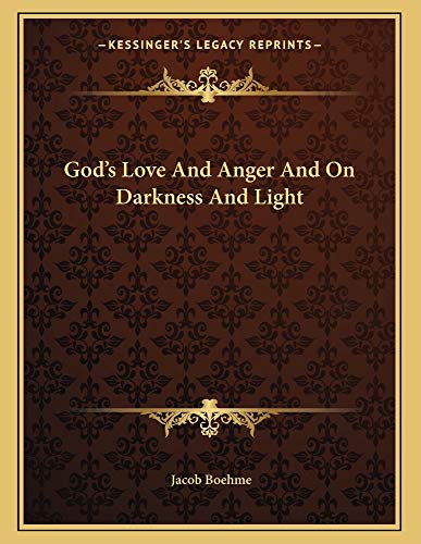 God's Love And Anger And On Darkness And Light (9781163007327) by Boehme, Jacob