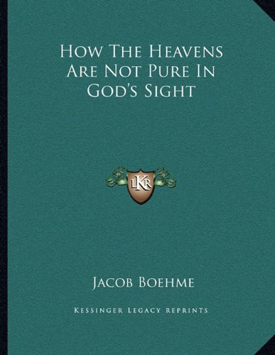 How The Heavens Are Not Pure In God's Sight (9781163007815) by Boehme, Jacob