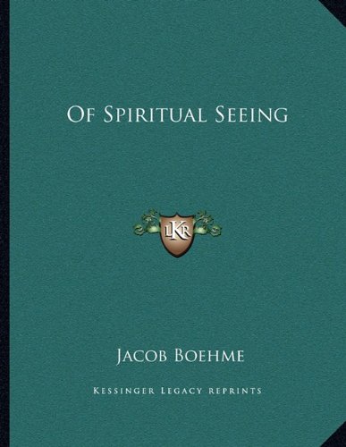 Of Spiritual Seeing (9781163007914) by Boehme, Jacob
