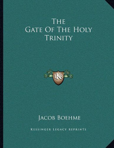 The Gate Of The Holy Trinity (9781163008003) by Boehme, Jacob