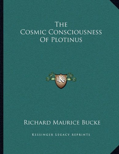 The Cosmic Consciousness Of Plotinus (9781163009086) by Bucke, Richard Maurice