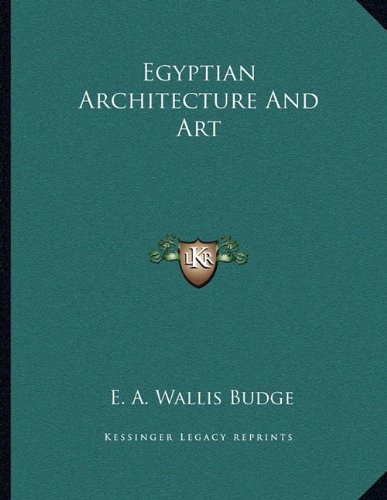 Egyptian Architecture And Art (9781163009260) by Budge, E. A. Wallis