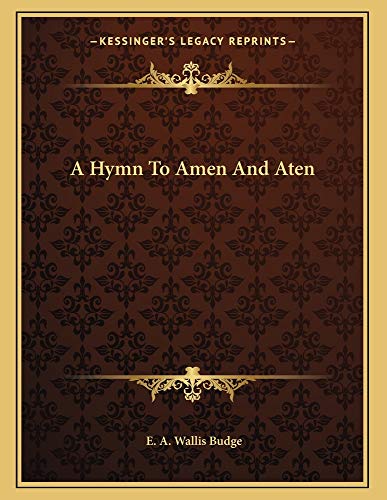 A Hymn To Amen And Aten (9781163009321) by Budge, E. A. Wallis
