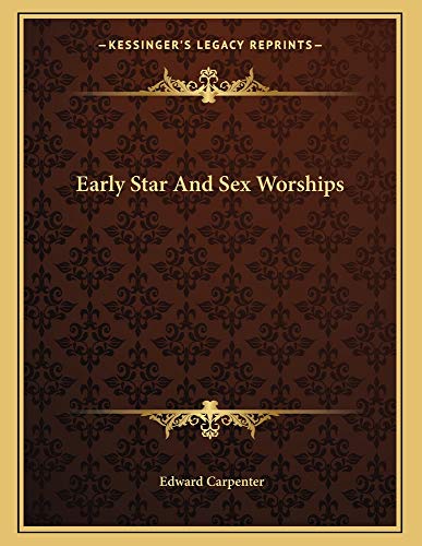 Early Star And Sex Worships (9781163010365) by Carpenter, Edward