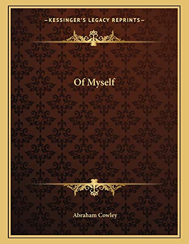 Of Myself (9781163014547) by Cowley, Abraham