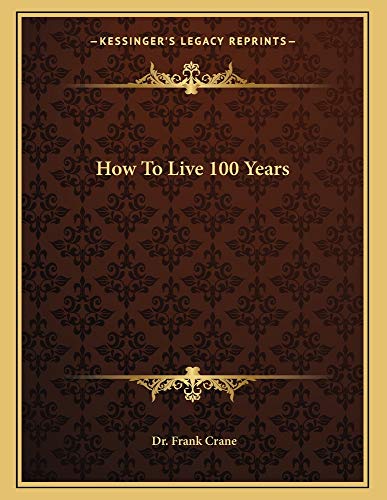 9781163014660: How to Live 100 Years