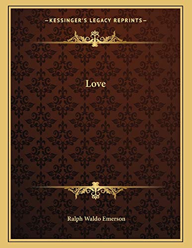 Love (9781163019313) by Emerson, Ralph Waldo