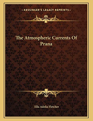 The Atmospheric Currents Of Prana (9781163020517) by Fletcher, Ella Adelia
