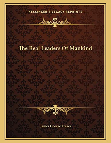 The Real Leaders Of Mankind (9781163020814) by Frazer, James George