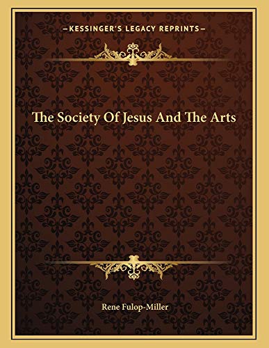 The Society Of Jesus And The Arts (9781163021217) by Fulop-Miller, Rene