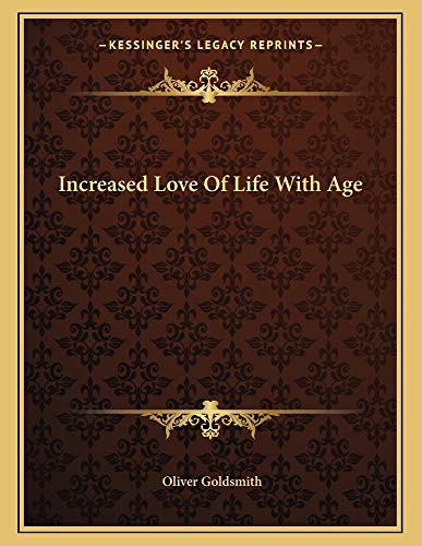 Increased Love Of Life With Age (9781163021552) by Goldsmith, Oliver