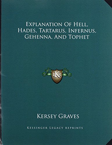 9781163021712: Explanation of Hell, Hades, Tartarus, Infernus, Gehenna, and