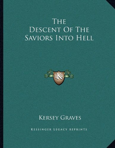 The Descent Of The Saviors Into Hell (9781163021842) by Graves, Kersey